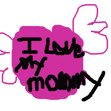 I LOVE MY MOMMY~